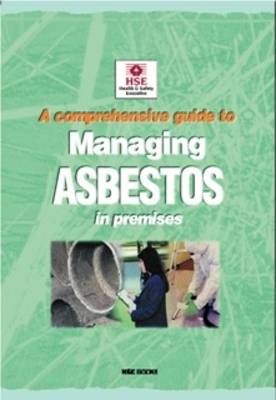 A Comprehensive Guide to Managing Asbestos in Premises - Guidance booklet HSG227 (Paperback)