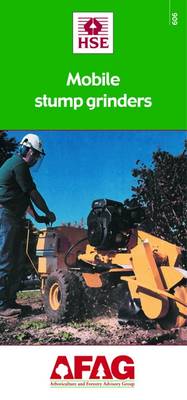 Mobile Stump Grinders - Arboriculture and Forestry Advisory Group (AFAG) No. 606