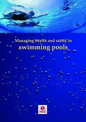 Managing health and safety in swimming pools - Health and safety guidance HSG179 / HSG 17 (Paperback)