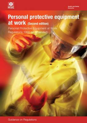 Personal Protective Equipment at Work 1992: Regulations: Guidance on Regulations - Legal S. L25 (Paperback)