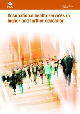 Occupational Health Services in Higher and Further Education - Health and Safety Guidance HSG257 (Hardback)