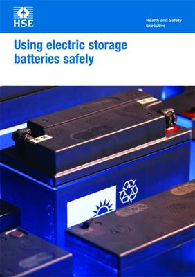Using Electric Storage Batteries Safely - Leaflet INDG139