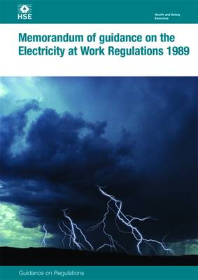 Memorandum of Guidance on the Electricity at Work Regulations 1989 - Health and Safety Guidance HSR25 (Paperback)