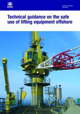 Technical guidance on the safe use of lifting equipment offshore - Health and safety guidance HSG221 / HSG 22 (Paperback)
