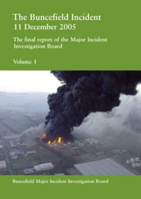 The Buncefield Incident 11 December 2005: v. 1: The Final Report of the Major Incident Investigation Board (Paperback)