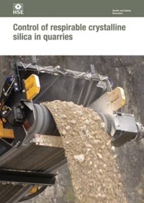 Control of Respirable Crystalline Silica in Quarries - Health and Safety Guidance HSG73 (Paperback)