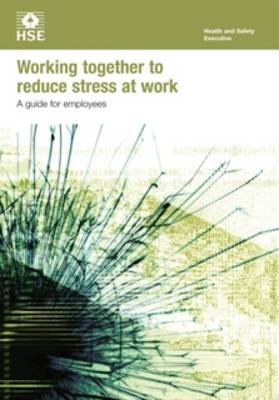 Working together to reduce stress at work: a guide for employees (pack of 15) - Industry guidance leaflet INDG424 / INDG (Paperback)