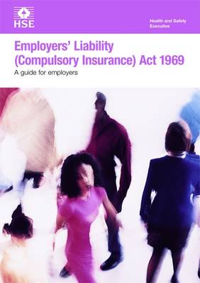 Employer's Liability (Compulsory Insurance) Act 1969: A Guide for Employers - Leaflet HSE40