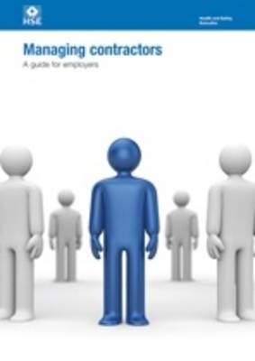 Managing contractors: a guide for employers - Health and safety guidance HSG159 / HSG 15 (Paperback)