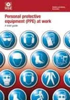 Personal protective equipment (PPE) at work (pack of 5): a brief guide - Industry guidance leaflet INDG174 Rev.2 / (Paperback)