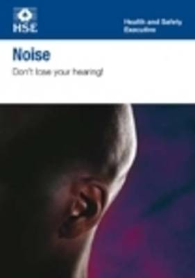 Noise: don't lose your hearing (pack of 20) - Industry guidance leaflet INDG363 Rev.2 / (Paperback)