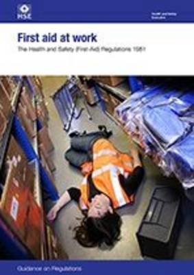 First aid at work: The Health and Safety (First-Aid) Regulations 1981, guidance on regulations - Legislation series (Paperback)