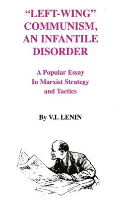Left-Wing Communism, an Infantile Disorder (Paperback)