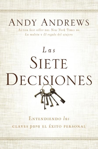 Las Siete Decisiones: Claves Hacia El xito Personal (Paperback)