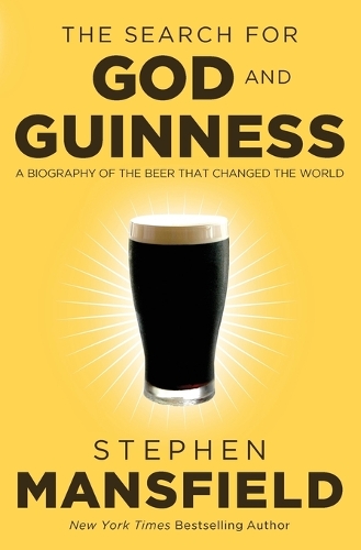 The Search for God and Guinness: A Biography of the Beer that Changed the World (Paperback)