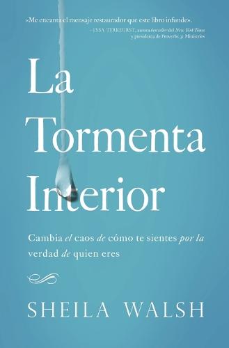 La Tormenta Interior: Cambia El Caos de C mo Te Sientes Por La Verdad de Quien Eres (Paperback)