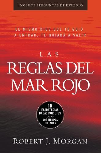 Las Reglas del Mar Rojo (Red Sea Rules: Spanish-Edition): 10 Estrategias Dadas Por Dios Para Los Tiempos Dif ciles (Paperback)
