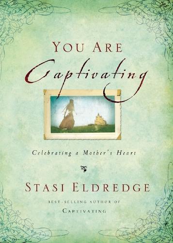 You Are Captivating: Celebrating a Mother's Heart (Paperback)