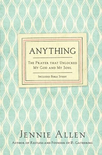 Anything: The Prayer That Unlocked My God and My Soul (Paperback)
