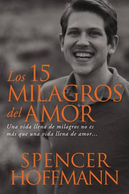 15 Milagros del Amor: Una Vida Llena de Milagros No Es M s Que Una Vida Llena de Amor (Paperback)