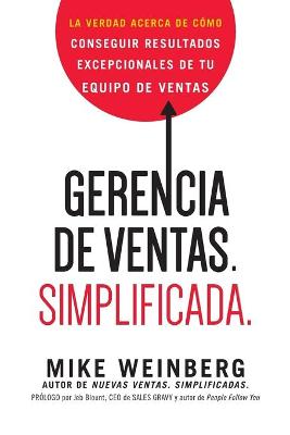 Gerencia de Ventas. Simplificada.: La Verdad Acerca de C mo Conseguir Resultados Excepcionales de Tu Equipo de Ventas (Paperback)