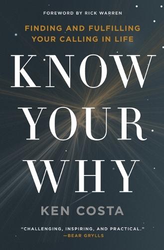 Know Your Why: Finding and Fulfilling Your Calling in Life (Paperback)
