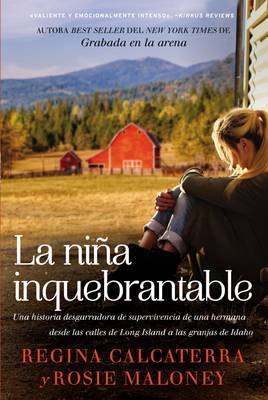 La Ni a Inquebrantable: Una Historia Desgarradora de Supervivencia de Una Hermana Desde Las Calles de Long Island a Las Granjas de Idaho (Paperback)