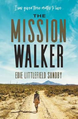 The Mission Walker: I was given three months to live... (Hardback)
