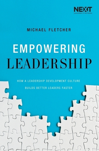 Empowering Leadership: How a Leadership Development Culture Builds Better Leaders Faster (Paperback)