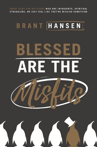Blessed Are the Misfits: Great News for Believers who are Introverts, Spiritual Strugglers, or Just Feel Like They're Missing Something (Paperback)