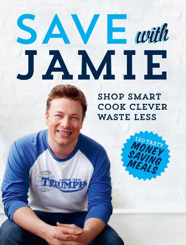 Save with Jamie: Shop Smart, Cook Clever, Waste Less (Hardback)