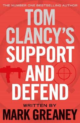 Tom Clancy's Support and Defend by Mark Greaney | Waterstones