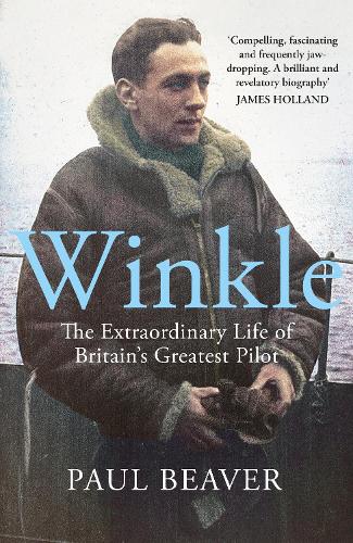 Winkle: The Extraordinary Life of Britain's Greatest Pilot (Hardback)
