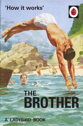How it Works: The Brother (Ladybird for Grown-Ups) (Hardback)