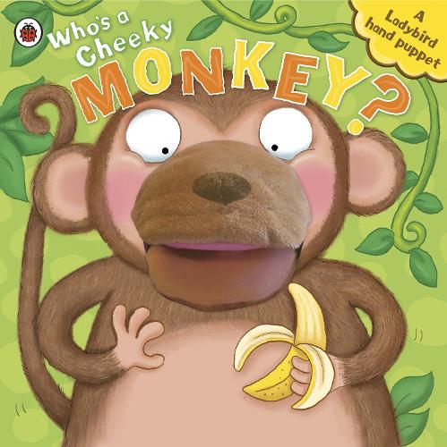 Who's A Cheeky Monkey? A Ladybird Hand Puppet Book (Board book)