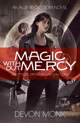 Magic Without Mercy - An Allie Beckstrom Novel (Paperback)