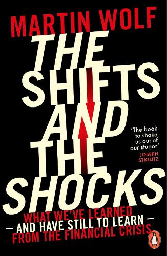 The Shifts and the Shocks: What we've learned - and have still to learn - from the financial crisis (Paperback)
