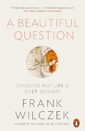 A Beautiful Question: Finding Nature's Deep Design (Paperback)