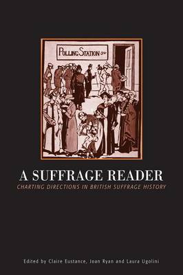 A Suffrage Reader: Charting Directions in British Suffrage History (Paperback)