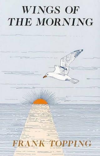 Wings of the Morning - Frank Topping (Paperback)