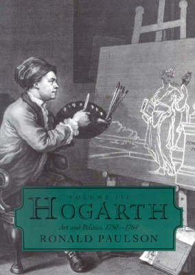 Hogarth: Volume III: Art and Politics 1750-1764 (Hardback)