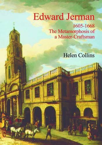 Edward Jerman: 1605-1668 The Metamorphosis of a Master-Craftsman (Hardback)