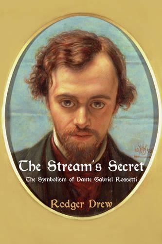 The Stream's Secret: The Symbolism of Dante Gabriel Rossetti (Paperback)