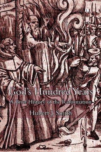 God's Hundred Years: A Brief History of the Reformation (Paperback)