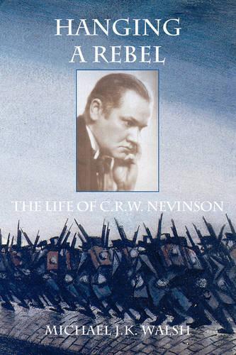 Hanging a Rebel: The Life of C.R.W. Nevinson (Paperback)