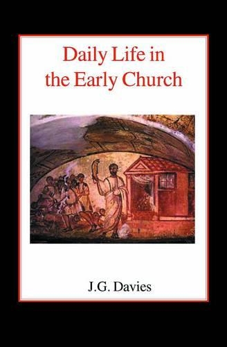 Daily Life in the Early Church: Studies in the Church Social History of the First Five Centuries (Paperback)