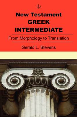 New Testament Greek Intermediate: From Morphology to Translation (Paperback)
