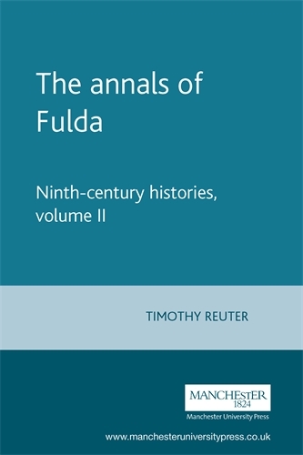The Annals of Fulda: Ninth-Century Histories, Volume II - Manchester Medieval Sources (Paperback)
