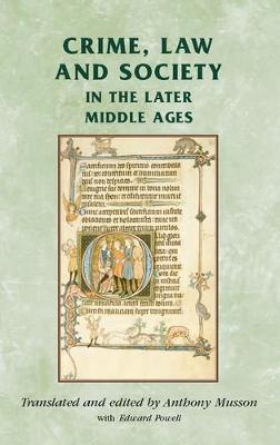 Crime, Law and Society in the Later Middle Ages - Manchester Medieval Sources (Hardback)