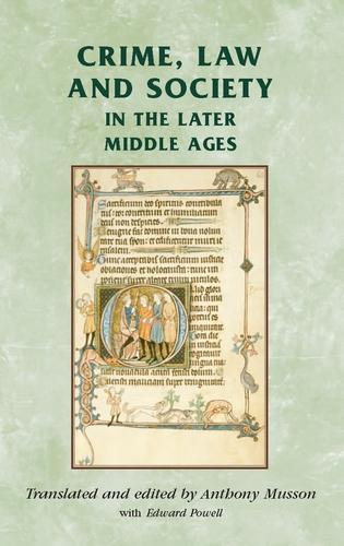 Crime, Law and Society in the Later Middle Ages - Manchester Medieval Sources (Paperback)